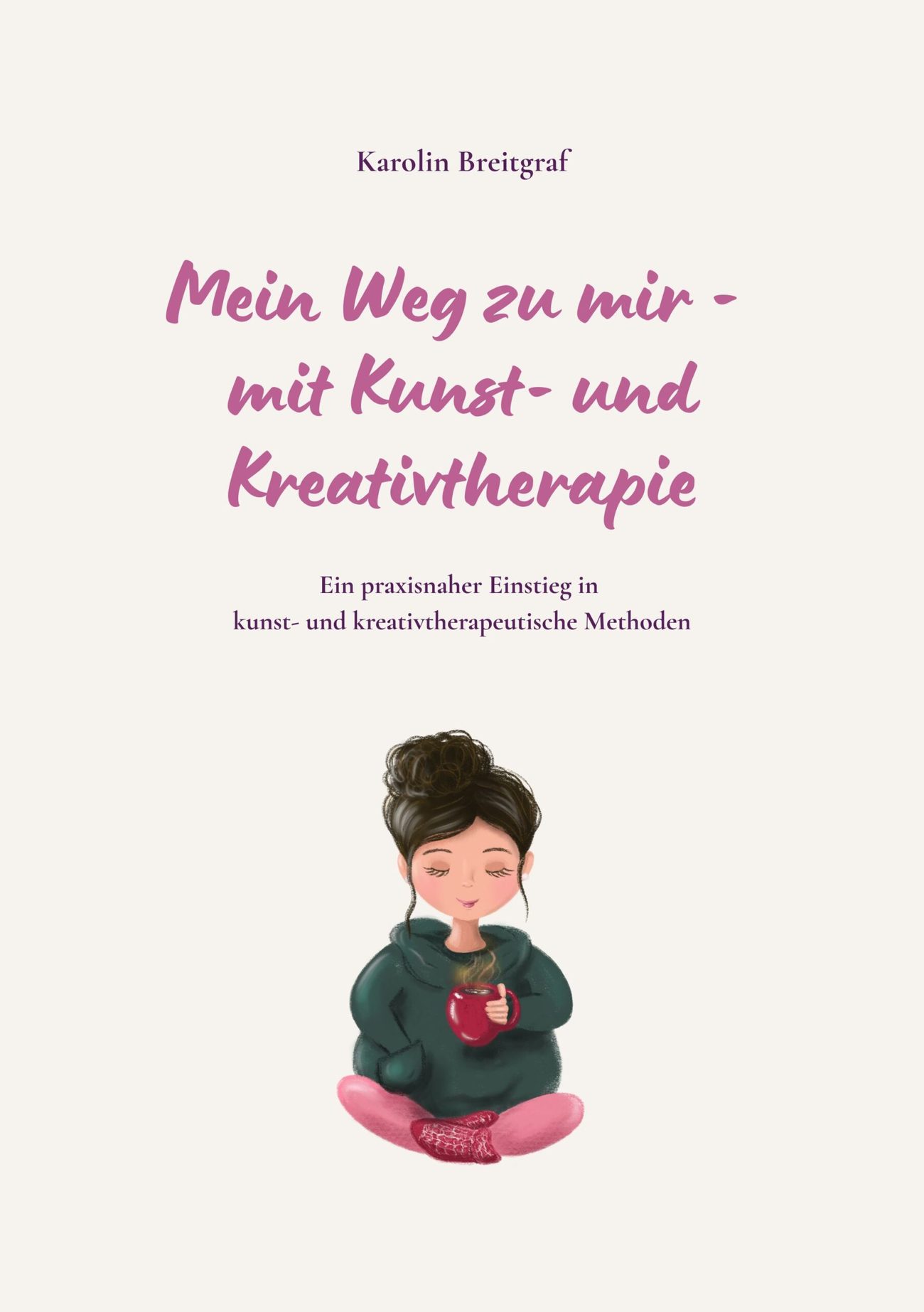 Buchcover: Mein Weg zu mir - mit Kunst- und Kreativtherapie